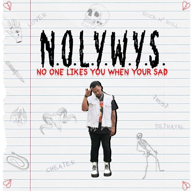 N.O.L.Y.W.Y.S.(No One Likes You When You're Sad)