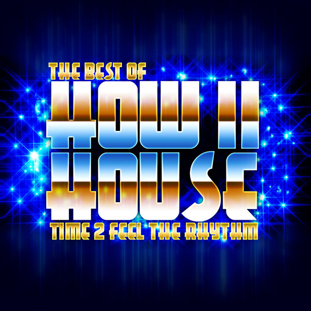 Cover art for album The Best Of - Time 2 Feel The Rhythm (Re-mastered) by How II House