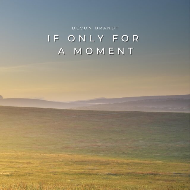 If Only for A Moment (Nature Versions)