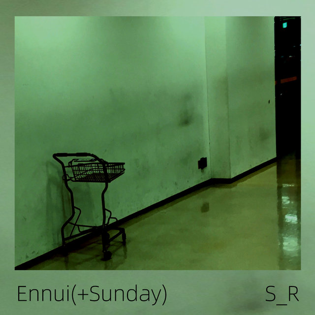 Ennui(+Sunday)