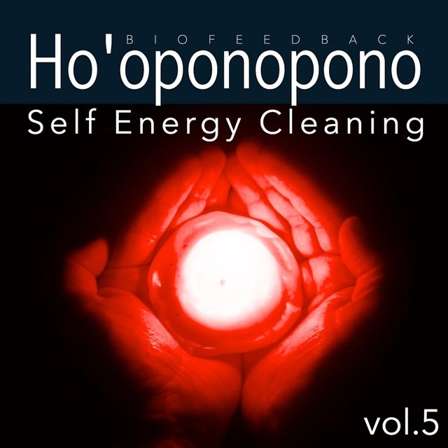 Ho'oponopono: Self Energy Cleaning, Vol. 5 (1hour Therapy for Your Spiritual and Body Healing)