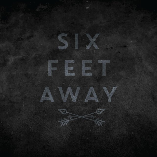 Six Feet Away