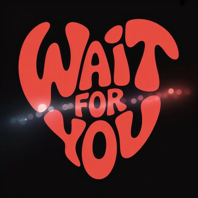 Wait For You