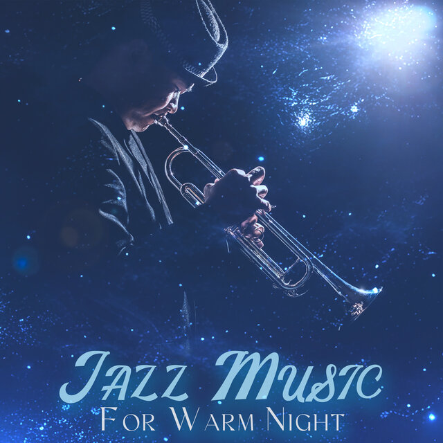 Jazz Music For Warm Night: Love Is The Key, Instrumental Jazz For Relax
