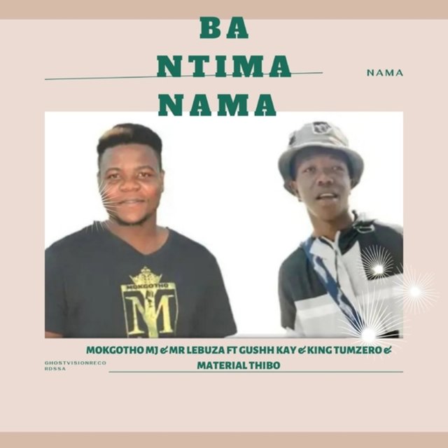 BA NTIMA NAMA (feat. MR LEBUZA, GUSHH KAY, KING TUMZERO, MATERIAL THIBO & Ghostvisionrecordssa)