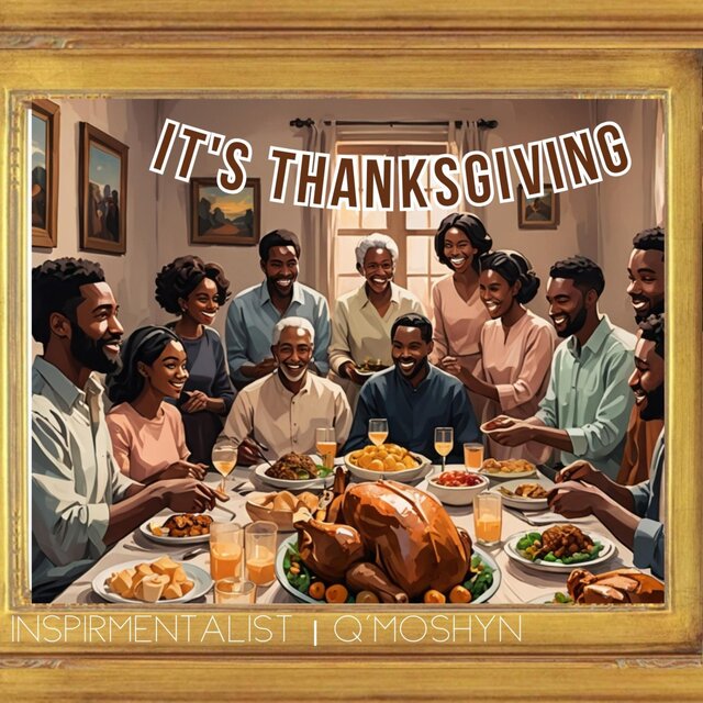 It's Thanksgiving (feat. Inspirmentalist)