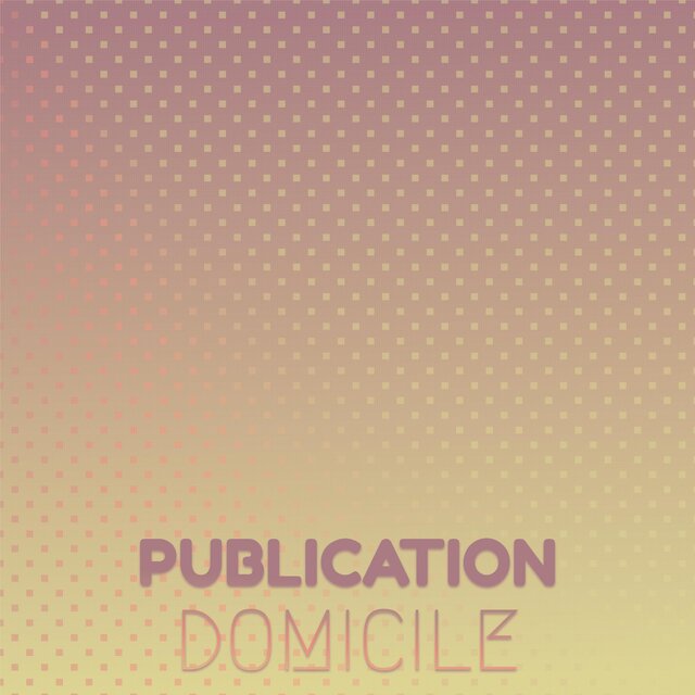 Publication Domicile