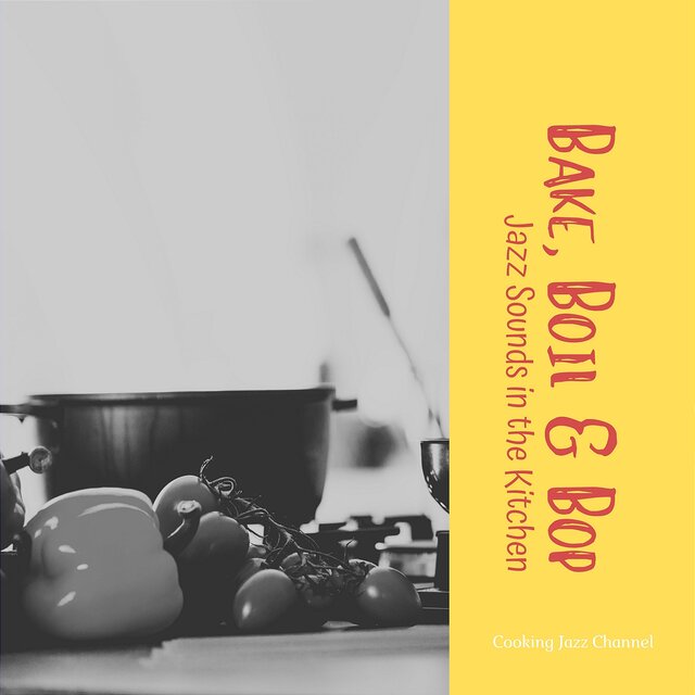 Bake, Boil & Bop: Jazz Sounds in the Kitchen