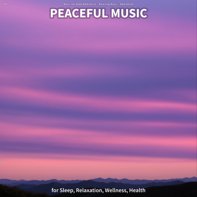 #01 Peaceful Music for Sleep, Relaxation, Wellness, Health
