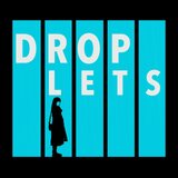 Droplets