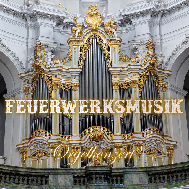 Orgelkonzert: Feuerwerksmusik