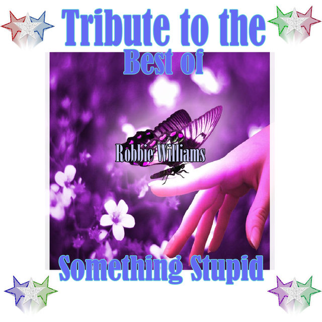 Tribute to the Best of Robbie Williams: Something Stupid