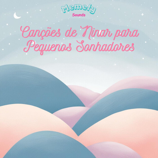 Canções de Ninar para Pequenos Sonhadores