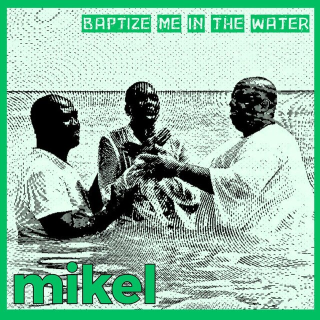 Baptize Me in The Water