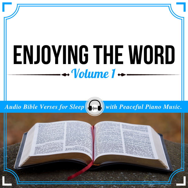 Enjoying the Word, Vol. 1 (Audio Bible Verses for Sleep with Peaceful Piano Music)