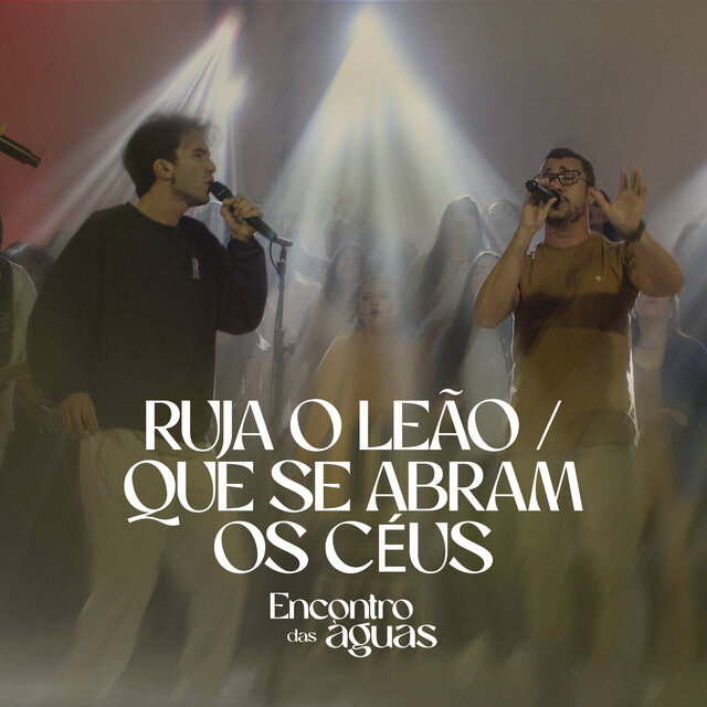 Ruja o Leão / Que Se Abram os Céus - Encontro das Águas (Ao Vivo)