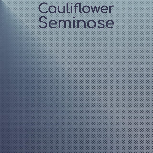 Cauliflower Seminose