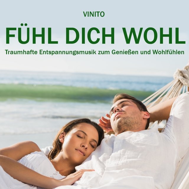 Fühl Dich Wohl (Traumhafte Entspannungsmusik zum Genießen und Wohlfühlen)
