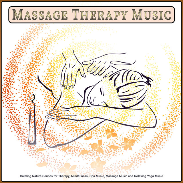 Massage Therapy Music: Calming Nature Sounds for Therapy, Mindfulness, Spa Music, Massage Music and Relaxing Yoga Music