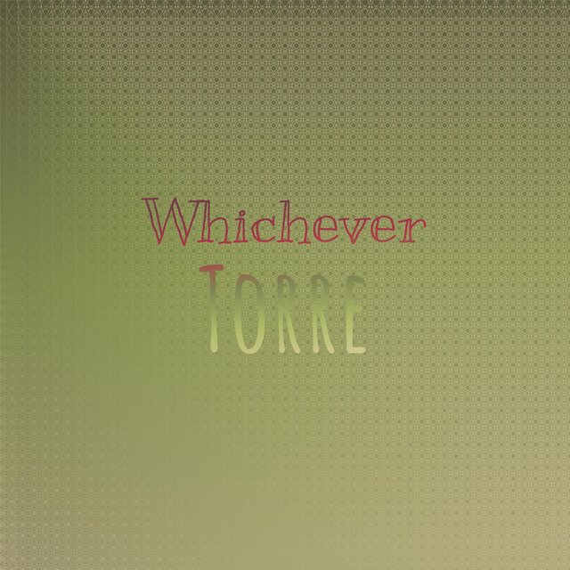 Whichever Torre