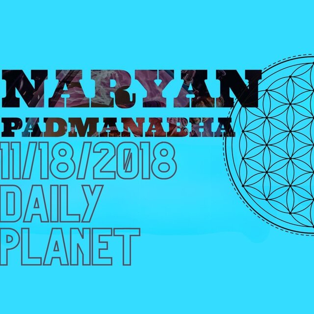 Naryan Padmanabha: 11​/​18​/​2018 Daily Planet (Live)