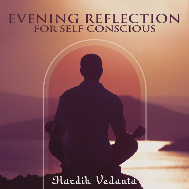 Evening Reflection for Self Conscious