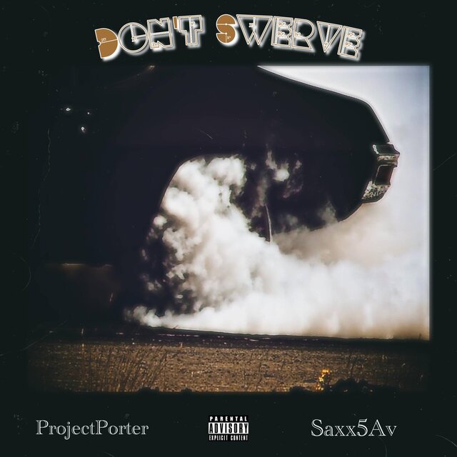 Dont Swerve (feat. Saxx5Av)