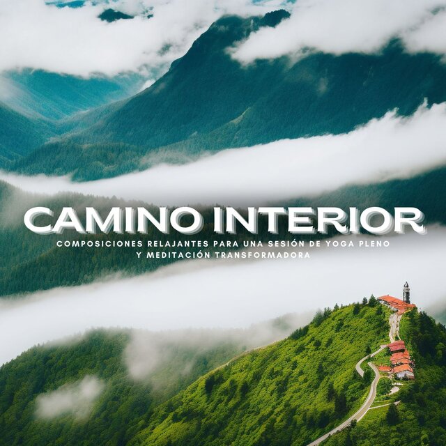 Camino Interior: Composiciones Relajantes para una Sesión de Yoga Pleno y Meditación Transformadora