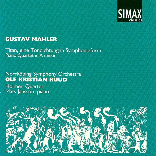 Mahler: Titan; Piano Quartet