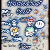 Worried Bout Ca$h?