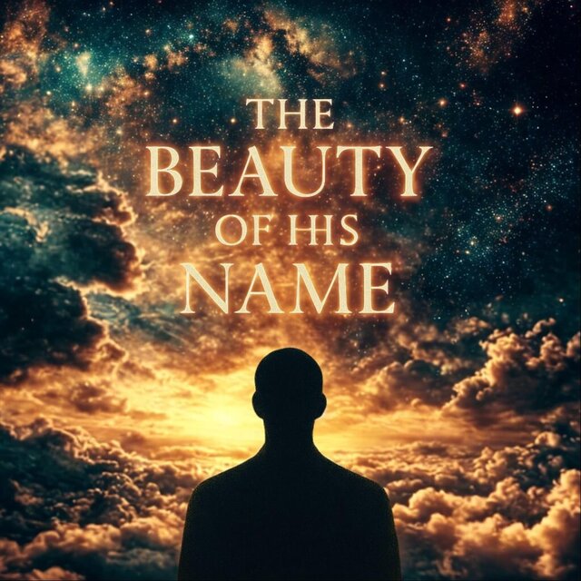 The Beauty of His Name