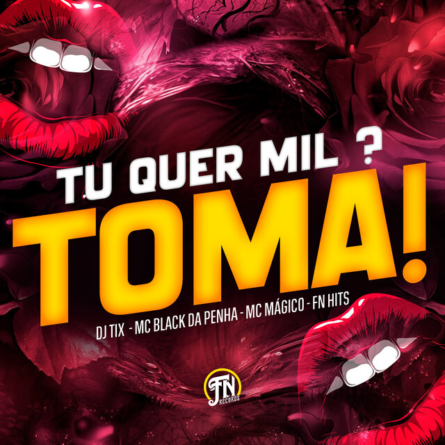 Tu Quer Mil? Toma!