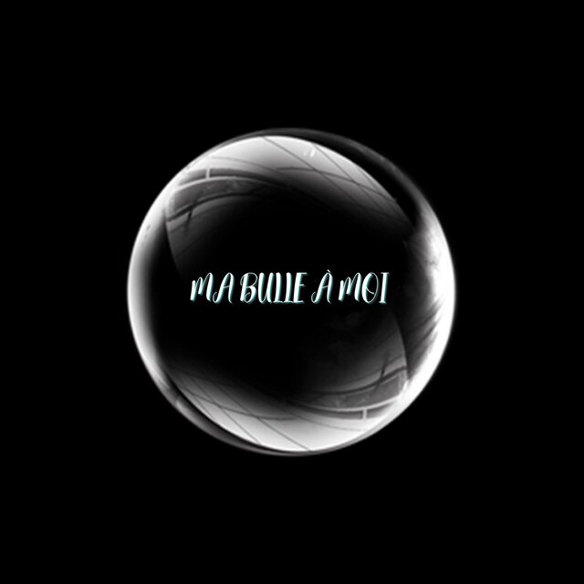 Ma bulle à moi
