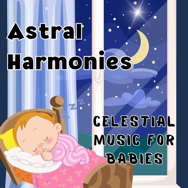 Astral Harmonies: Celestial Music for Babies