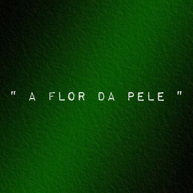 A Flor da Pele