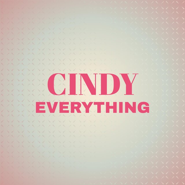 Cindy Everything