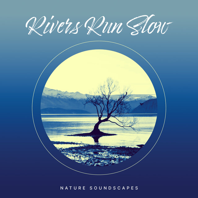 Rivers Run Slow