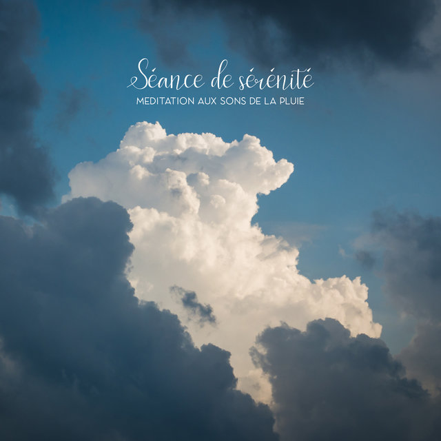 Séance de sérénité: Méditation aux sons de la pluie, Relaxation naturelle