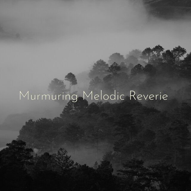 Murmuring Melodic Reverie