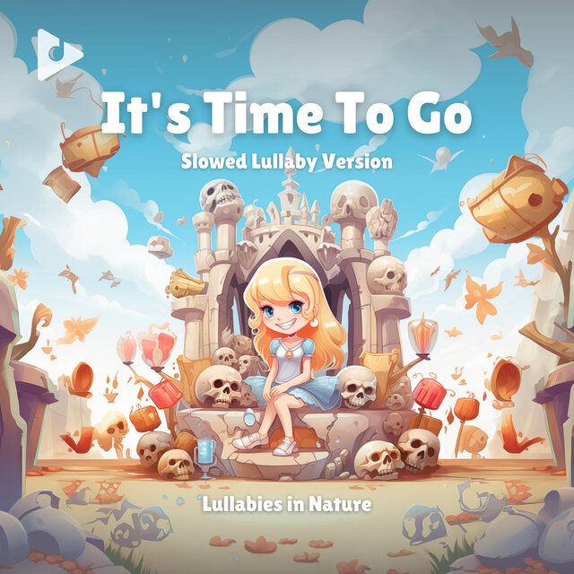 It's Time To Go (Slowed Lullaby Version)