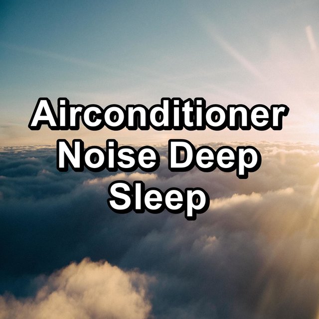 Airconditioner Noise Deep Sleep
