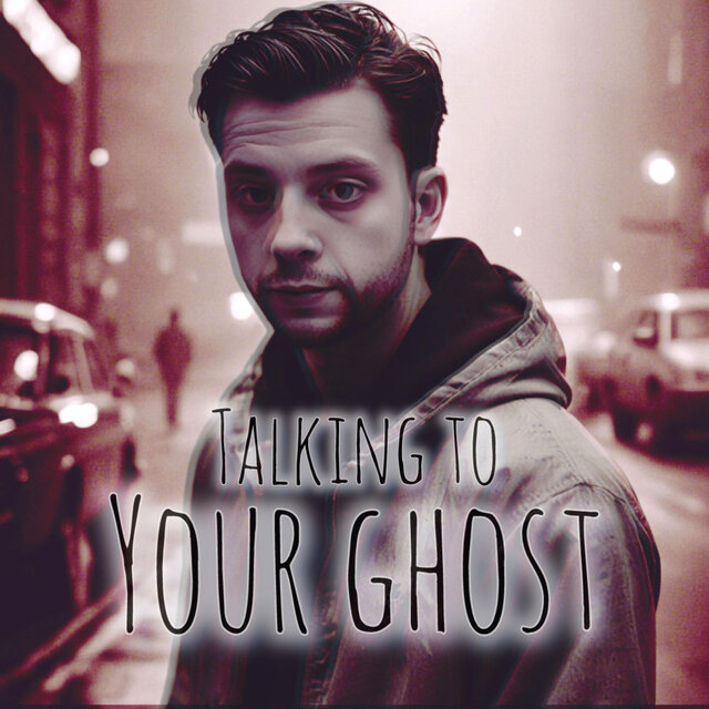 Talking To Your Ghost