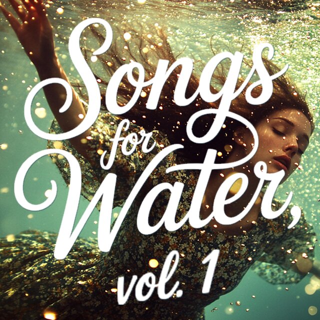 Songs for Water, Vol. 1