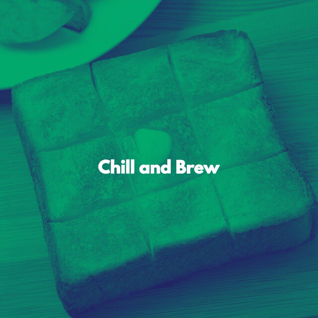Chill and Brew