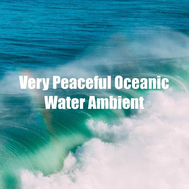 Very Peaceful Oceanic Water Ambient