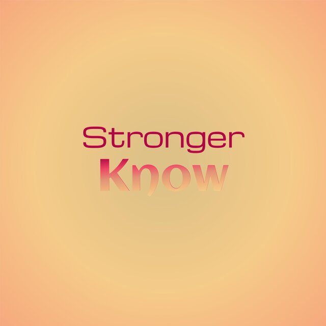 Stronger Know