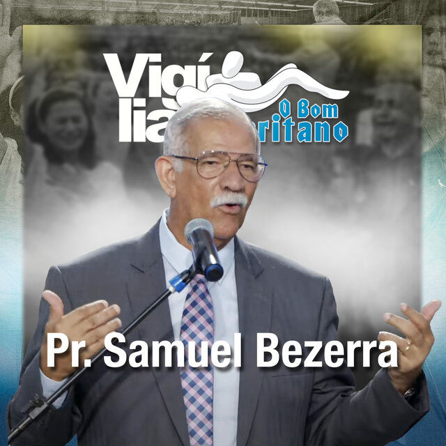 Pr. Samuel Bezerra na Vigília o Bom Samaritano: Dezembro 2023