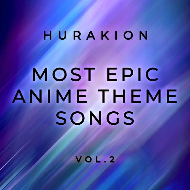 Most Epic Anime Theme Songs Vol.2