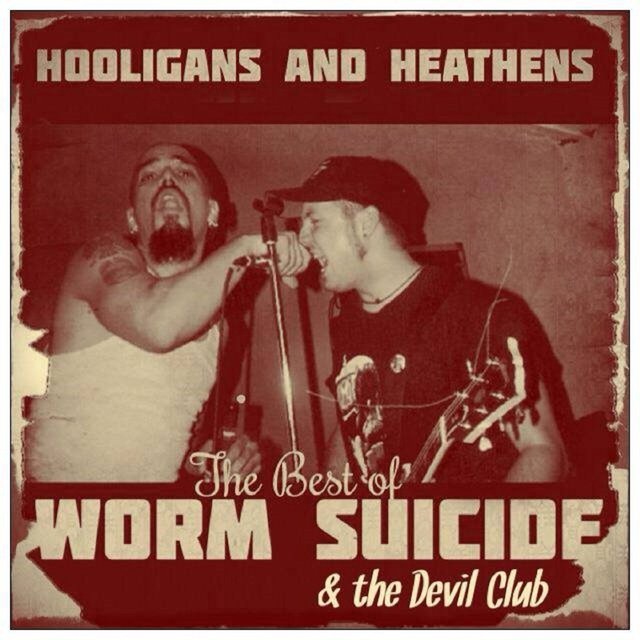 Hooligans and Heathens: The Best of Worm Suicide & the Devil Club