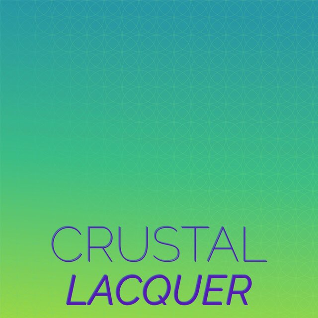 Crustal Lacquer